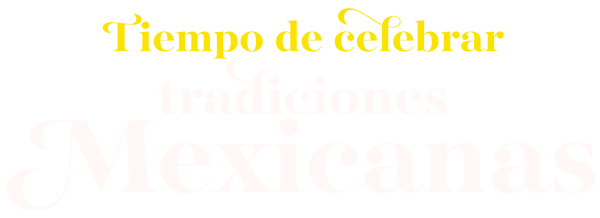 Time to celebrate mexican traditions